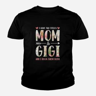 I Have Two Titles Mom And Gigi Mom And Grandma Youth T-shirt | Crazezy DE