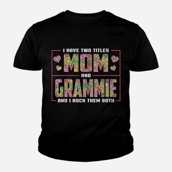 I Have Two Titles Mom And Grammie Gifts Grammie Mothers Day Youth T-shirt | Crazezy AU