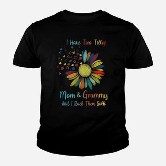 I Have Two Titles Mom And Grammy Daisy Flower Youth T-shirt | Crazezy