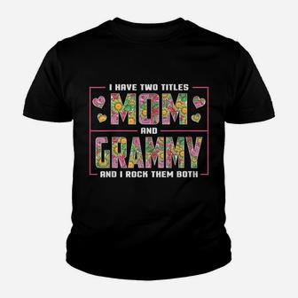 I Have Two Titles Mom And Grammy Gifts Grammy Mothers Day Youth T-shirt | Crazezy UK
