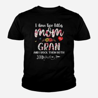 I Have Two Titles Mom And Gran Shirt Floral Youth T-shirt | Crazezy