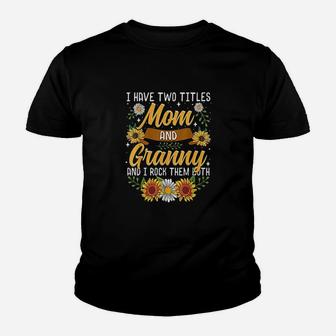 I Have Two Titles Mom And Granny Mothers Day Gifts Youth T-shirt | Crazezy DE