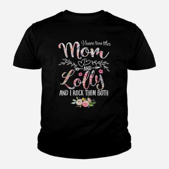 I Have Two Titles Mom And Lolly Women Floral Decor Grandma Youth T-shirt | Crazezy