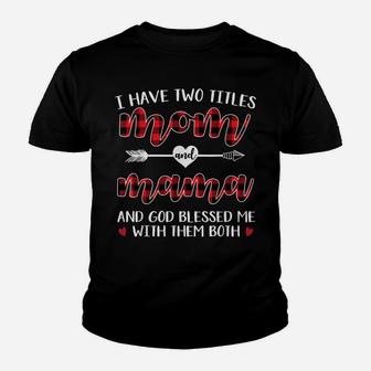 I Have Two Titles Mom And Mama God Blessed Me Christmas Youth T-shirt | Crazezy