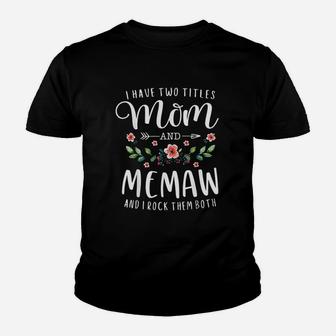 I Have Two Titles Mom And Memaw And I Rock Them Both Floral Youth T-shirt | Crazezy