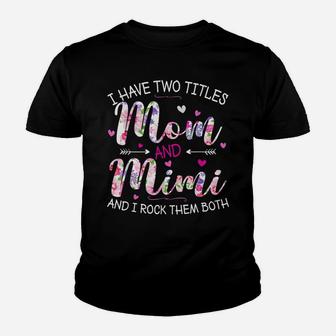 I Have Two Titles Mom And Mimi Cute Floral Mother's Day Gift Youth T-shirt | Crazezy UK
