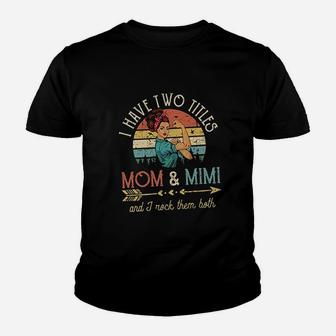I Have Two Titles Mom And Mimi Youth T-shirt | Crazezy CA