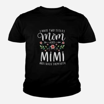 I Have Two Titles Mom And Mimi Youth T-shirt | Crazezy AU