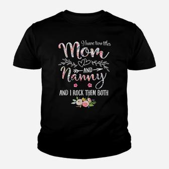 I Have Two Titles Mom And Nanny Women Floral Decor Grandma Youth T-shirt | Crazezy