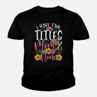 I Have Two Titles Mom And Noni Shirt Cute Mothers Day Gift Youth T-shirt | Crazezy