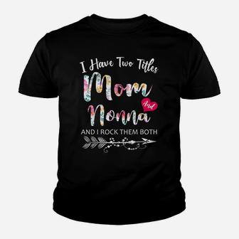 I Have Two Titles Mom And Nonna Flowers Floral Mother's Day Youth T-shirt | Crazezy