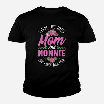 I Have Two Titles Mom And Nonnie Cute Mothers Day Gifts Youth T-shirt | Crazezy AU