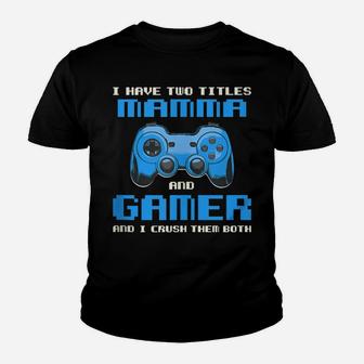 I Have Two Titles Mom Gamer Mommy Gaming Funny Gamepad Youth T-shirt | Crazezy AU