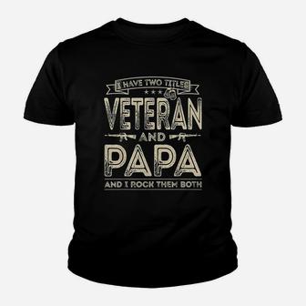 I Have Two Titles Veteran And Papa Funny Sayings Youth T-shirt | Crazezy UK