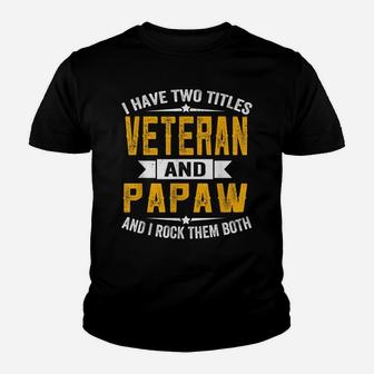 I Have Two Titles Veteran And Papaw Grandpa Fathers Day Youth T-shirt | Crazezy