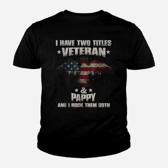 I Have Two Titles Veteran And Pappy Shirt Veterans Day Youth T-shirt | Crazezy UK