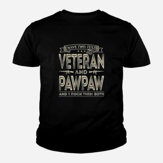 I Have Two Titles Veteran And Pawpaw Funny Sayings Gifts Youth T-shirt | Crazezy CA