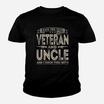 I Have Two Titles Veteran And Uncle Youth T-shirt | Crazezy