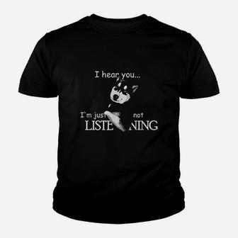 I Hear You I Am Just Not Listening Youth T-shirt | Crazezy