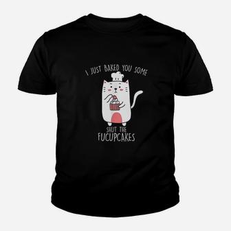 I Just Baked You Some Shut The Fucupcakes Funny Cat Baking Youth T-shirt | Crazezy