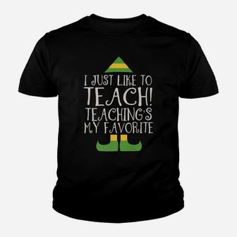 I Just Like To Teach Teaching's My Favorite Elf Xmas Teacher Youth T-shirt | Crazezy
