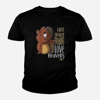 I Just Really Freaking Love Beavers Ok Youth T-shirt | Crazezy
