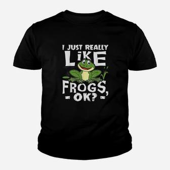 I Just Really Like Frogs Ok Funny Frog Lover Gift Youth T-shirt | Crazezy CA