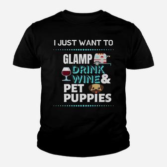 I Just Want To Glamp Drink Wine And Pet Puppies Glamping Youth T-shirt - Thegiftio UK