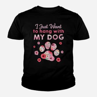 I Just Want To Hang With My Dog Youth T-shirt - Monsterry AU