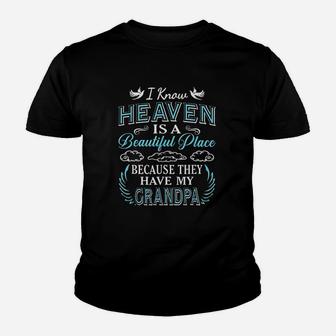 I Know Heaven Grandpa In Heaven Missing Dad Grandpa Youth T-shirt | Crazezy AU