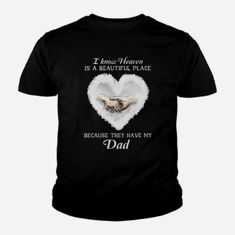 I Know Heaven Is A Beautiful Place Because They Have My Dad Youth T-shirt - Monsterry UK