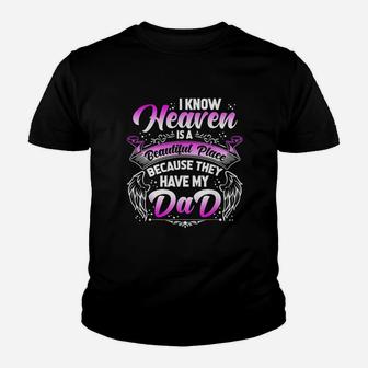 I Know Heaven Is A Beautiful Place Because They Have My Dad Youth T-shirt | Crazezy DE