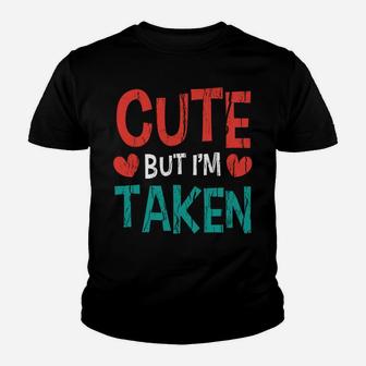I Know I'm Cute But I'm Taken Gift For His Her Valentine Day Sweatshirt Youth T-shirt | Crazezy