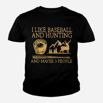 I Like Baseball And Hunting Maybe 3 People Youth T-shirt | Crazezy UK