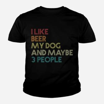 I Like Beer My Dog And Maybe 3 People Quote Vintage Retro Youth T-shirt | Crazezy AU