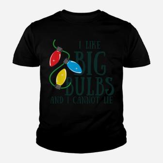 I Like Big Bulbs And I Cannot Lie Funny Christmas Sweatshirt Youth T-shirt | Crazezy CA