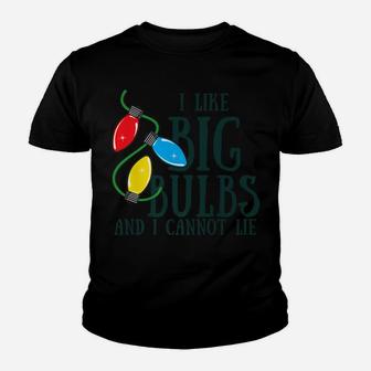 I Like Big Bulbs And I Cannot Lie Funny Christmas Youth T-shirt | Crazezy CA