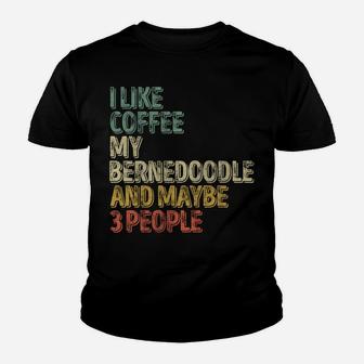 I Like Coffee My Bernedoodle And Maybe 3 People Sweatshirt Youth T-shirt | Crazezy DE
