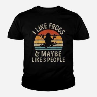 I Like Frogs And Maybe 3 People Funny Frog Lover Gifts Women Youth T-shirt | Crazezy