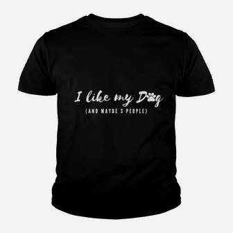 I Like My Dog And Maybe 3 People Youth T-shirt - Monsterry UK