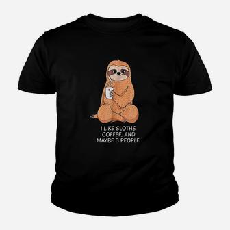 I Like Sloths Coffee And Maybe 3 People Youth T-shirt | Crazezy