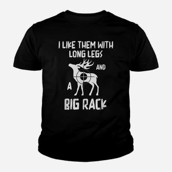I Like Them With Long Legs And A Big Rack Deer Hunting Quote Youth T-shirt | Crazezy