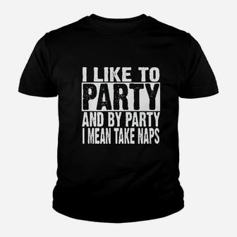 I Like To Party And By Party I Mean Take Naps Funny Youth T-shirt | Crazezy DE