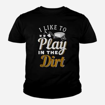 I Like To Play In The Dirt Youth T-shirt | Crazezy CA