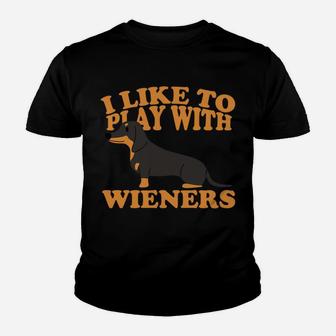 I Like To Play With Wieners Funny Dachshund Youth T-shirt | Crazezy