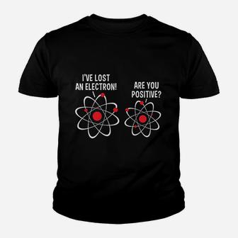 I Lost An Electron Are You Positive Youth T-shirt | Crazezy DE