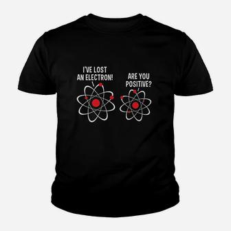 I Lost An Electron Are You Positive Youth T-shirt | Crazezy CA