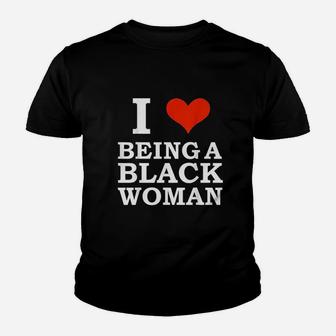 I Love Being A Black Woman Black Is Beautiful Pride Youth T-shirt | Crazezy CA