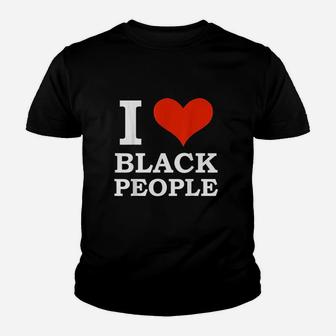 I Love Black People Black Is Beautiful Black Youth T-shirt | Crazezy CA