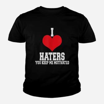 I Love Haters You Keep Me Motivated Youth T-shirt | Crazezy